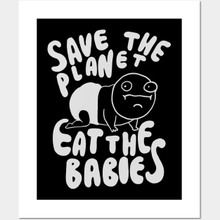 Save The Planet Eat The Babies - Eat the Children Posters and Art